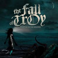 The Fall Of Troy : Phantom on the Horizon The Fall Of Troy : Phantom on the Horizon